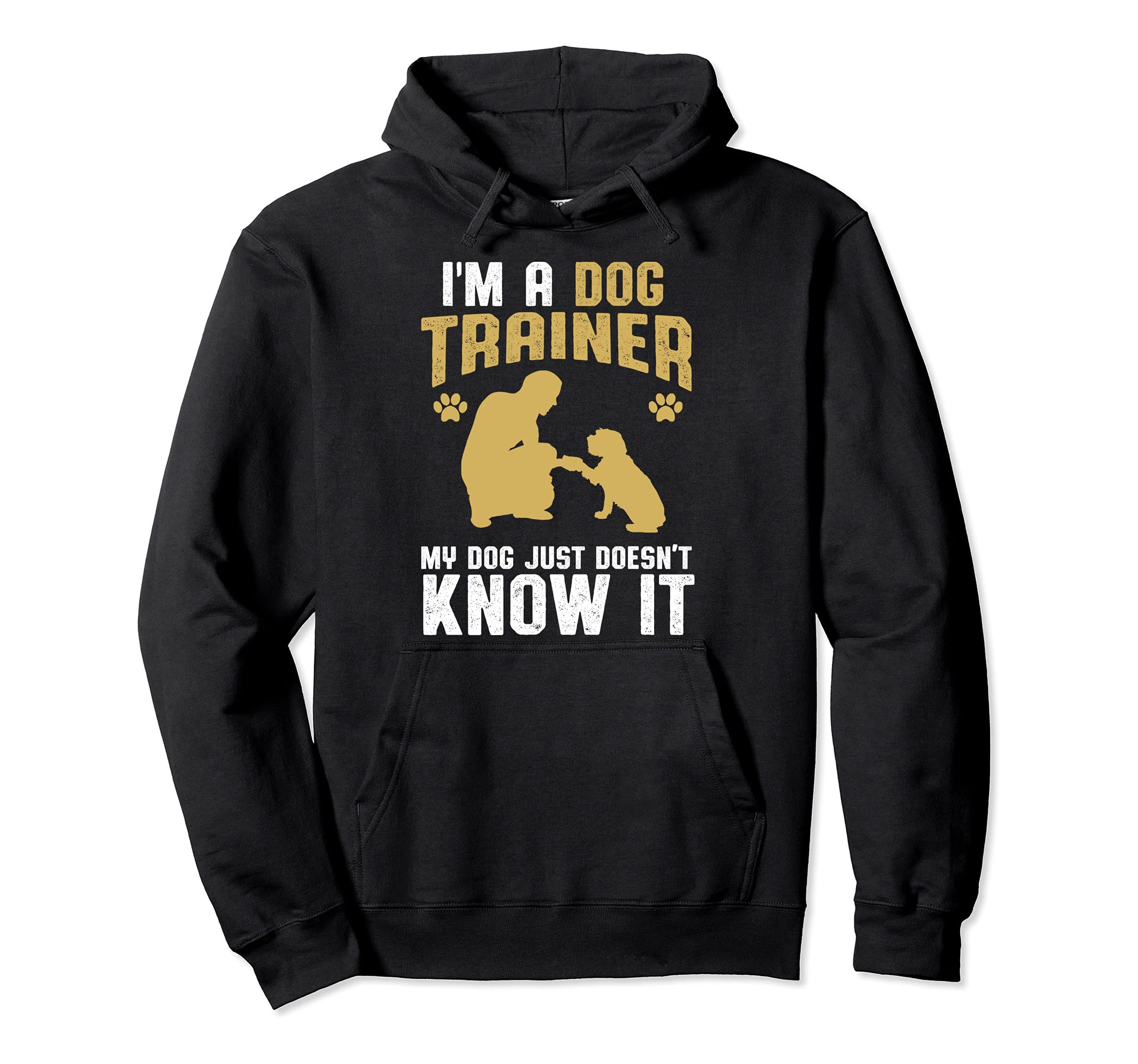 Dog Trainer my dog just doesn't know it funny Pullover Hoodie