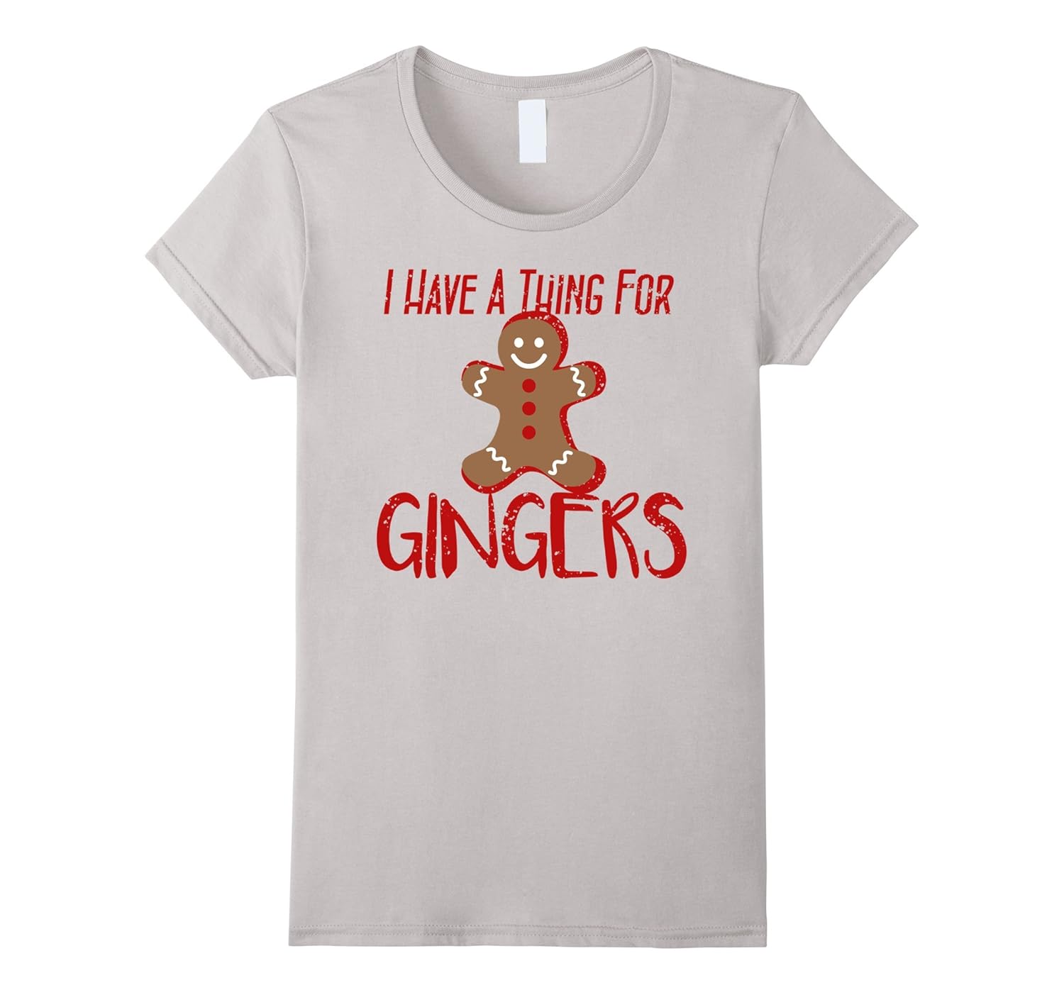 I Have A Thing For GINGERS Fun Cookie Christmas Treat TeeTeehay