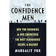 The Confidence Men: How Two Prisoners of War Engineered the Most Remarkable Escape in History