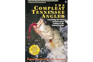 The Compleat Tennessee Angler: Everything You Need to Know About Fishing in the Volunteer State