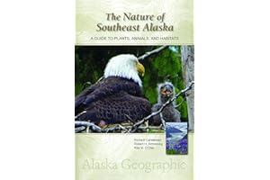 The Nature of Southeast Alaska: A Guide to Plants, Animals, and Habitats (Alaska Geographic)