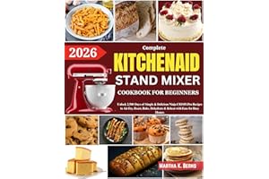 KitchenAid Stand Mixer Cookbook for Beginners 2026: Over 200 Easy and Nutritious Recipes for Bread, Cakes, Ice Cream, Pasta, 