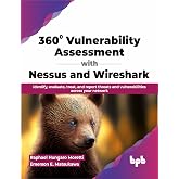 360&deg; Vulnerability Assessment with Nessus and Wireshark: Identify, evaluate, treat, and report threats and vulnerabilities across your network (English Edition)