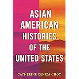 Asian American Histories of the United States (ReVisioning History)
