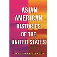 Asian American Histories of the United States (ReVisioning History)