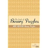 The book of Binary Puzzles 10x10: 100 10x10 binary puzzles.