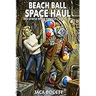 Beach Ball Space Haul: A Cozy, Low-Stakes, Slice-of-Life Sci-fi Adventure (No Stress Space Express Book 10)