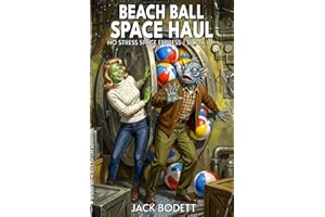 Beach Ball Space Haul: A Cozy, Low-Stakes, Slice-of-Life Sci-fi Adventure (No Stress Space Express Book 10)