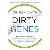 Dirty Genes: A Revolutionary Approach to Health and Wellness Through Nutritional Genetics and Personalized Plans for a Happie