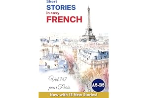 Short STORIES in Easy FRENCH: Vol 747 pour Paris (Easy French Reader Series for Beginners t. 5) (French Edition)