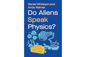 Do Aliens Speak Physics?: And Other Questions about Science and the Nature of Reality