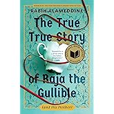The True True Story of Raja the Gullible (and His Mother): A Novel (National Book Award Winner)