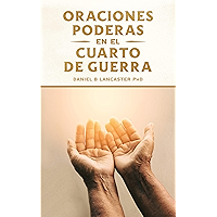Oraciones Poderosas en el Cuarto de Guerra: Aprendiendo a orar como un guerrero poderoso en la oración (Plan de batalla… book cover
