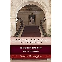 America's Secret Aristocracy: The Families that Built the United States