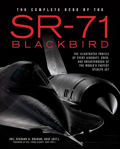 Download The Complete Book of the SR-71 Blackbird: The Illustrated Profile of Every Aircraft, Crew, and Breakthrough of the World's Fastest Stealth Jet PDF