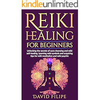 Reiki Healing for Beginners: Unlocking the secrets of aura cleansing and reiki self-healing. Learning reiki symbols and… book cover