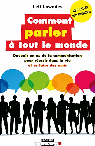 Download Comment parler à tout le monde: Devenir un as de la communication pour réussir dans la vie et se faire des amis (Poche) PDF