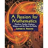 A Passion for Mathematics: Numbers, Puzzles, Madness, Religion, and the Quest for Reality