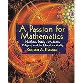 A Passion for Mathematics: Numbers, Puzzles, Madness, Religion, and the Quest for Reality