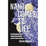 Nano Comes to Life: How Nanotechnology Is Transforming Medicine and the Future of Biology