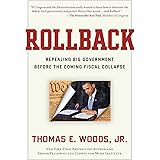 Rollback: Repealing Big Government Before the Coming Fiscal Collapse