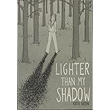 Lighter Than My Shadow