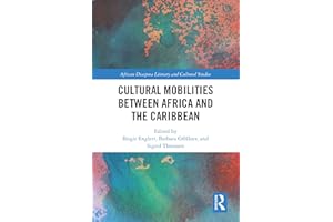 Cultural Mobilities Between Africa and the Caribbean (Routledge African Diaspora Literary and Cultural Studies)