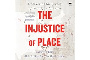 The Injustice of Place: Uncovering the Legacy of Poverty in America