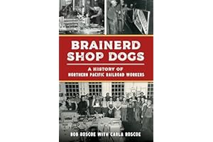 Brainerd Shop Dogs: A History of Northern Pacific Railroad Workers (Transportation)