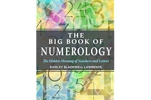 The Big Book of Numerology: The Hidden Meaning of Numbers and Letters (Weiser Big Book Series)