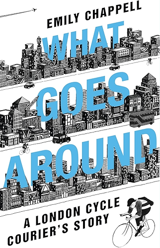 Download What Goes Around: A London Cycle Courier's Story (English Edition) PDF