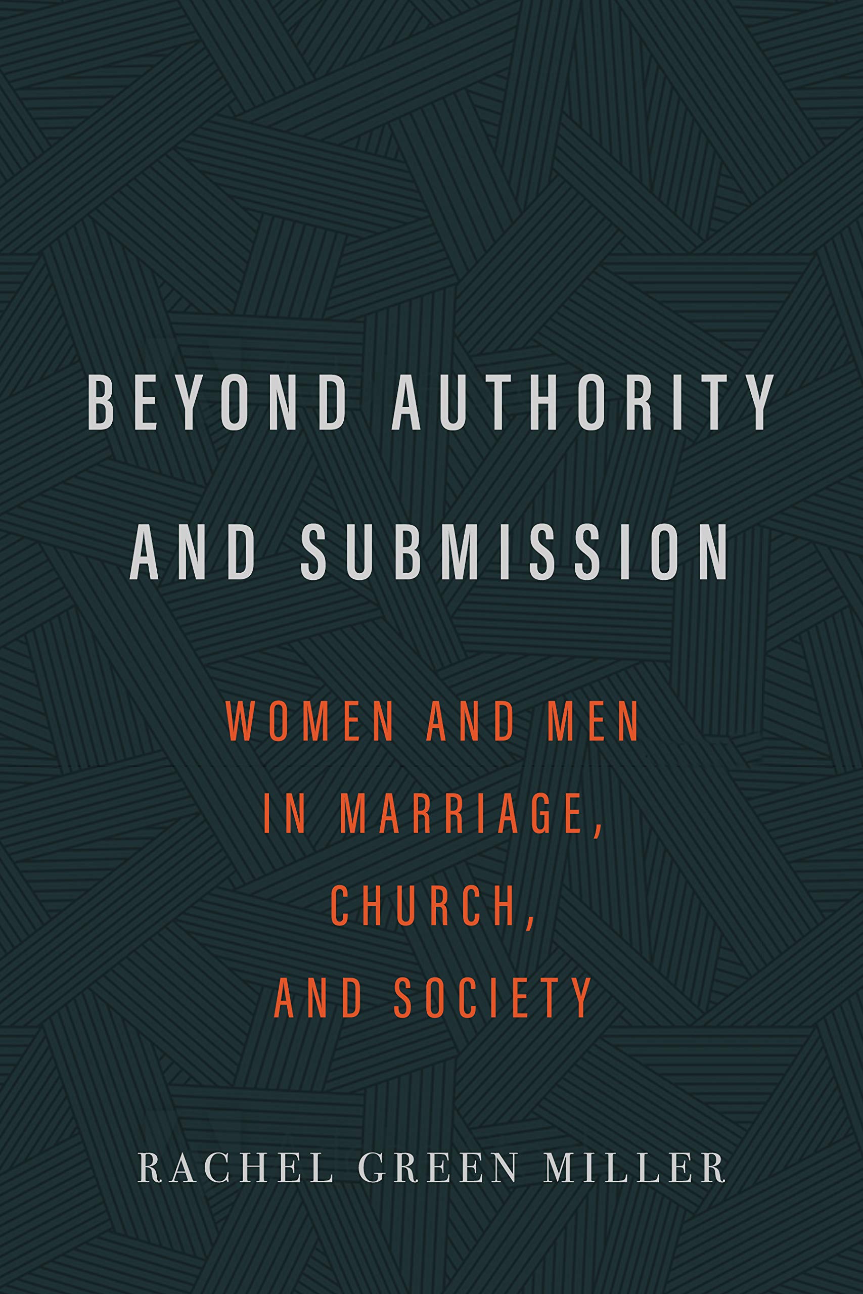 Beyond Authority And Submission Women And Men In Marriage Church