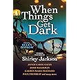 When Things Get Dark: Stories inspired by Shirley Jackson