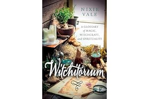Witchitorium: A Glossary of Magic, Witchcraft, and Spirituality