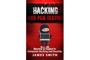 Hacking and Pen Testing: Become an Expert in Computer Hacking and Security (Penetration Testing, Cyber Security, Hacking)