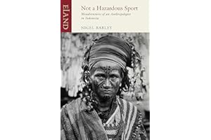 Not a Hazardous Sport: Misadventures of an Anthropologist in Indonesia (Eland Classics)