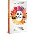 Nação dopamina: Por que o excesso de prazer está nos deixando infelizes e o que podemos fazer para mudar (leia também Nação t