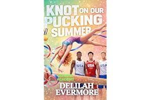 Knot On Our Pucking Summer: A Cozy Olympic Gymanastic Omegaverse (Olympia Academy Book 2)