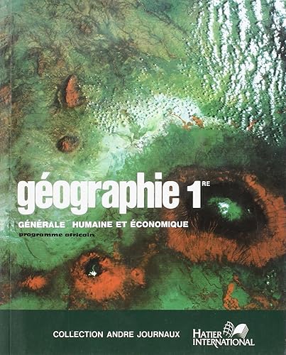 Download Geographie : geographie generale humaine et economique : classe de premiere : programme officiel afr PDF