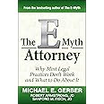 The E-Myth Attorney: Why Most Legal Practices Don't Work and What to Do About It