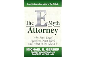 The E-Myth Attorney: Why Most Legal Practices Don't Work and What to Do About It