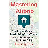 Mastering Airbnb: The Expert Guide To Maximizing Your Travel book cover Mastering Airbnb: The Expert Guide To Maximizing Your Travel book cover