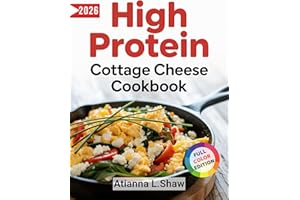 High Protein Cottage Cheese Cookbook: Quick, Nutritious Recipes and Low-Carb Diets for Weight Loss, Muscle Gain, Keto and Las