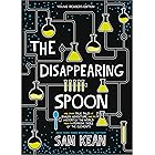 The Disappearing Spoon: And Other True Tales of Rivalry, Adventure, and the History of the World from the Periodic Table of t