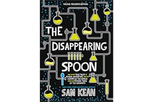 The Disappearing Spoon: And Other True Tales of Rivalry, Adventure, and the History of the World from the Periodic Table of t