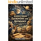 Ancient Greek Astronomy and Astrology: The History of Celestial Observations in Greece
