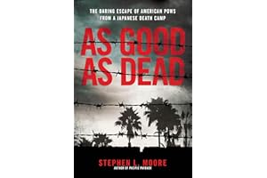 As Good As Dead: The Daring Escape of American POWs From a Japanese Death Camp