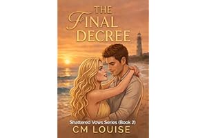 The Final Decree: A Second Chance Cheating Romance (Shattered Vows Series Book 2)