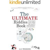 The Ultimate Riddles Book: Word Riddles, Brain Teasers, Logic Puzzles, Math Problems, Trick Questions, and More! (Riddles for Kids and Adults Book 1)