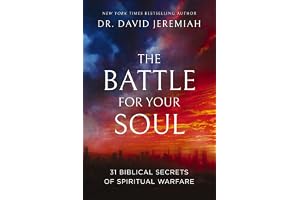 The Battle for Your Soul: 31 Biblical Secrets of Spiritual Warfare